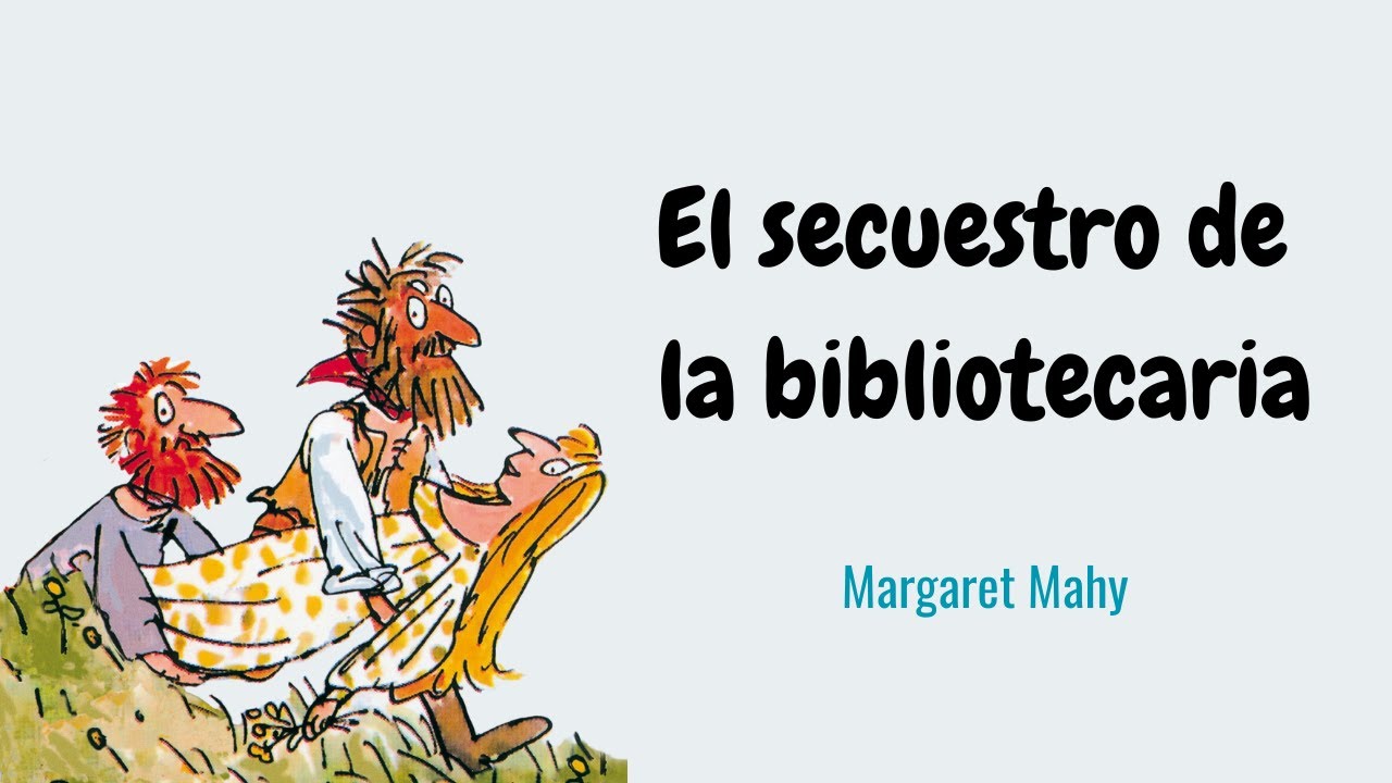 EL SECUESTRO DE LA BIBLIOTECARIA - Margaret Mahy - AUDIOLIBRO - YouTube
