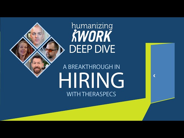 A Breakthrough in Hiring | Humanizing Work Show | Deep Dive