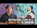 Inspirational Story Of A Chinese Poet in Singapore