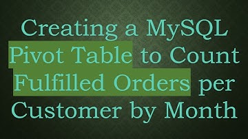 Creating a MySQL Pivot Table to Count Fulfilled Orders per Customer by Month