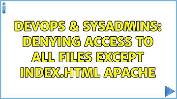 DevOps & SysAdmins: Denying access to all files except index.html apache (2 Solutions!!)