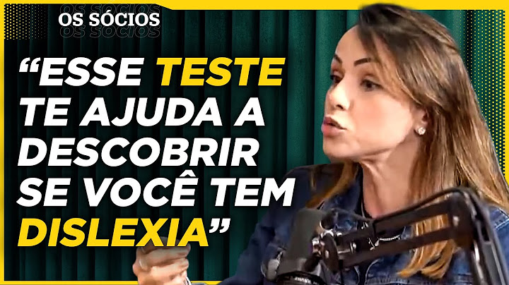 COMO SABER SE VOCÊ TEM DISLEXIA OU OUTROS DISTÚRBIOS DE APRENDIZADO?