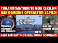 YUNAN : TÜRKİYE GEMİLERİNİ ÇEKSİN | ALMAN DONANMASI BAE GEMİSİNE  OPERASYON BAŞLATTI|