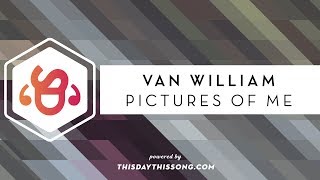 Van William - Pictures of Me