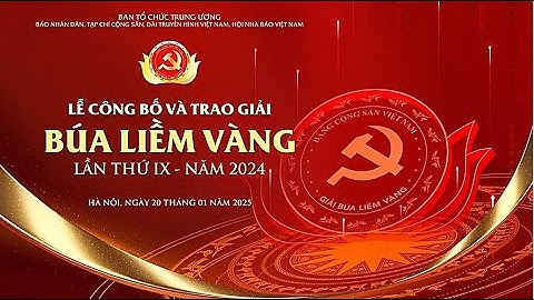 🔴 Lễ trao giải Búa liềm vàng lần thứ IX  (Trực tiếp sự kiện)