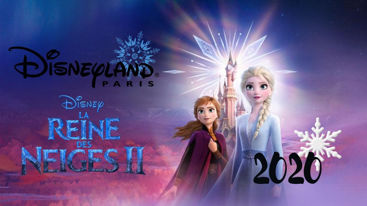 La Reine Des Neiges 2 Disneyland Paris Disneyland Paris - La Reine des Neiges 2 : Un Voyage Enchanteur (2020