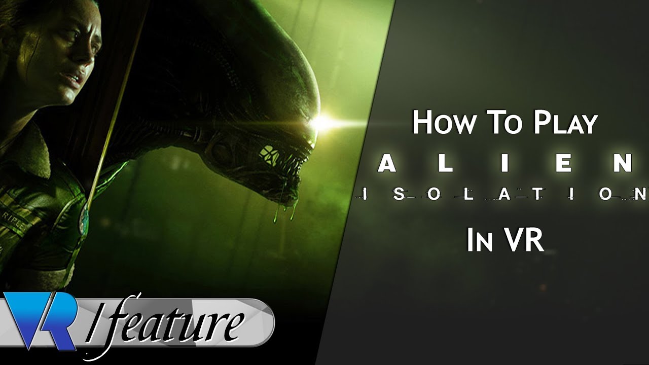 How To Play Alien Isolation In Vr Youtube