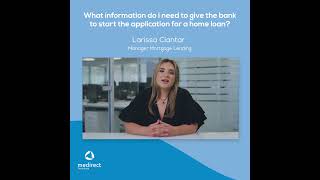 What information do I need to give the Bank to start the application for a home loan?