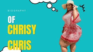 Chrisy Chris | Wiki Biography | Body measurements | Age | Relationships | lifestyle | Family