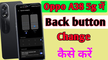 Oppo a38 5g mobile me back button change kaise kare/how to set back button change in setting oppo