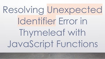Resolving Unexpected Identifier Error in Thymeleaf with JavaScript Functions