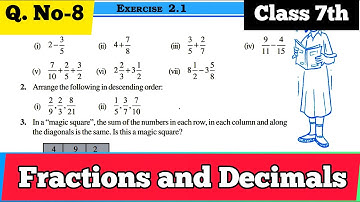 Q.8 Ex 2.1 ||  Class 7 Maths Exercise 2.1 || Chapter 2 | Fractions and Decimals || Class 7 Maths