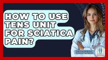 How To Use TENS Unit For Sciatica Pain? - Orthopedic Support Network