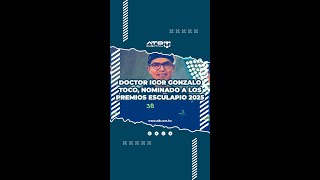 Doctor Igor Gonzalo Toco, Nominado A Los Premios Esculapio 2025