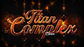TITAN COMPLEX BY TCTEAM 100% [EXTREME DEMON] [300fps]