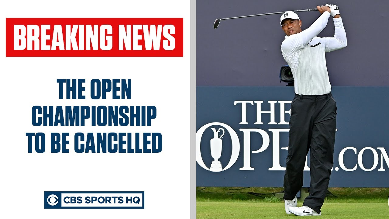 BREAKING The Open Championship To Be Cancelled Golf CBS Sports HQ