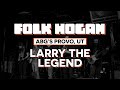 Larry The Legend - FOLK HOGAN