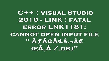 C++ : Visual Studio 2010 - LINK : fatal error LNK1181: cannot open input file " ÃƒÂ¢Ã¢â‚¬â€œÃ‚Â /.ob