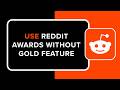 How to Use Reddit Awards Without Gold Feature