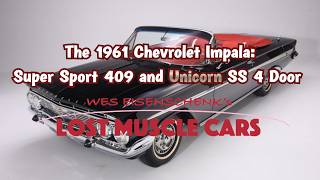 The 1961 Chevrolet Impala: Super Sport 409 and Unicorn SS 4 Door