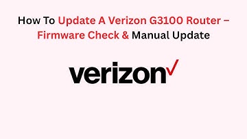 How To Update A Verizon G3100 Router – Firmware Check & Manual Update