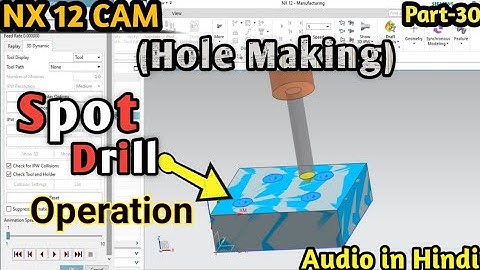 spot drilling in nx cam | hole milling operation in nx cam