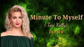 Minute To Myself (Lyrics) - Tori Kelly