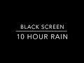 Black Screen | 10 Hour Rain | No Ads