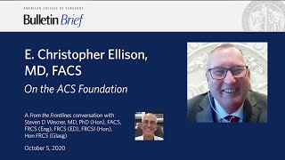 E. Christopher Ellison, MD, FACS, on the ACS Foundation