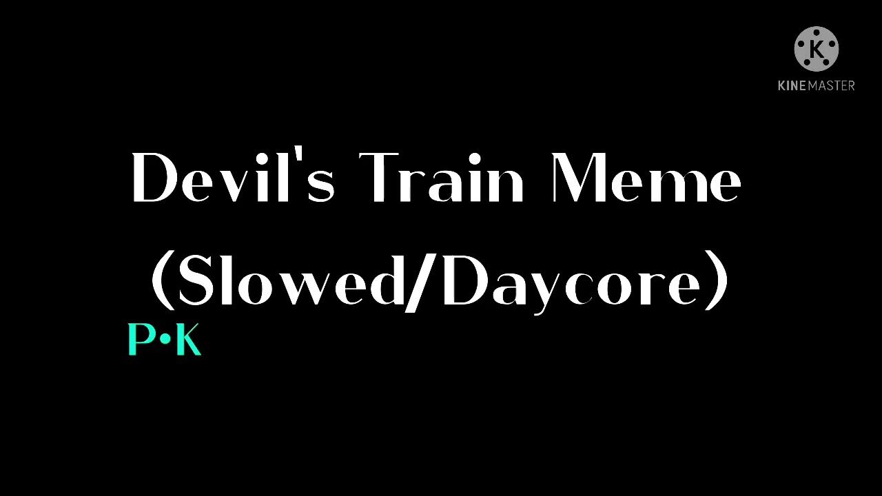 Slow meme. Devil's Train - Devil's Train.