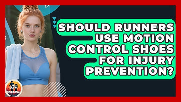 Should Runners Use Motion Control Shoes For Injury Prevention? - All Sorts Of Running