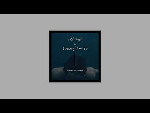 Cold Mess x Birsiney Hau Ki- Mashup Cover |(Aakash)