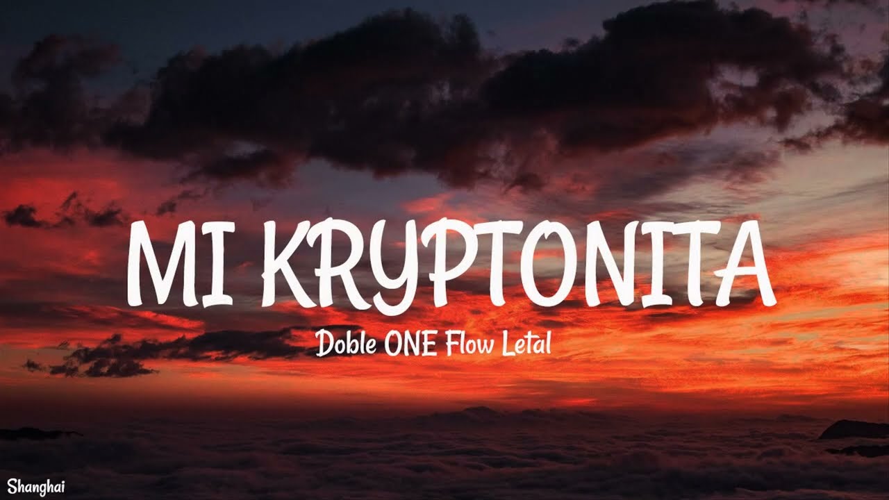 Doble ONE Flow Letal - Mi Kryptonita (LetraLyrics) - YouTube