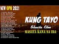 Kabilang Buhay Mashup, Pasensya Na, Marikit, Chinita Girl - New Opm Love Songs 2021