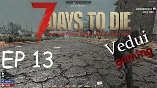 7 Days To Die - Ep 13 - Let's Play - Vedui w/ Yolo Swaggins & TortillaTed - Hub City FAIL! BUGGED!
