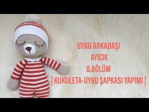 8.BÖLÜM |AMİGURUMİ UYKU ARKADAŞI AYICIK YAPIMI | KUKULETA NASIL YAPILIR|AMİGURUMİ KUKULETA YAPIMI🧡