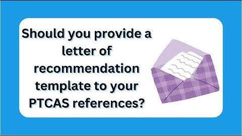 Should I provide a template for a letter of recommendation to my PTCAS references?