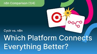 Cyclr Vs N8N Part I Which Platform Connects Everything Better?