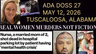 ADA DOSS 27 MARRIED MOM SHOT KILLED IN HOSPITAL PARKING LOT BY MAN 41 MAY 12, 2026 TUSCALOOSA, AL