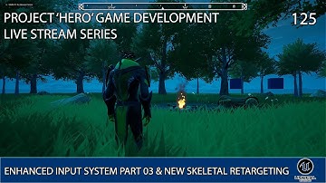 UNREAL ENGINE 5 LIVE STREAM SERIES 125: HERO GAME DEV: ENHANCED INPUT SYSTEM & SKELETAL RETARGETING