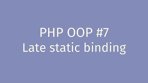 PHP OOP Tutorial #7: Late static binding