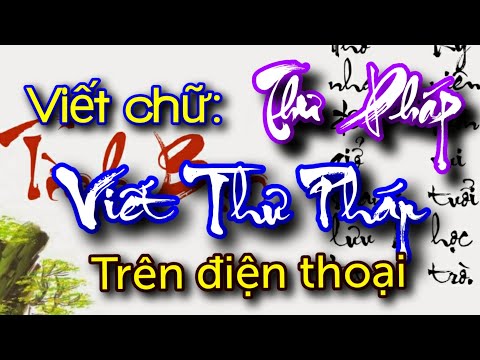 Viết chữ Thư Pháp lên ảnh đẹp nhất trên điện thoại