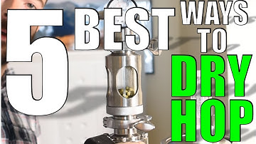 5 BEST Ways to DRY HOP | Techniques for EVERY TYPE of FERMENTER | How to AVOID OXYGEN