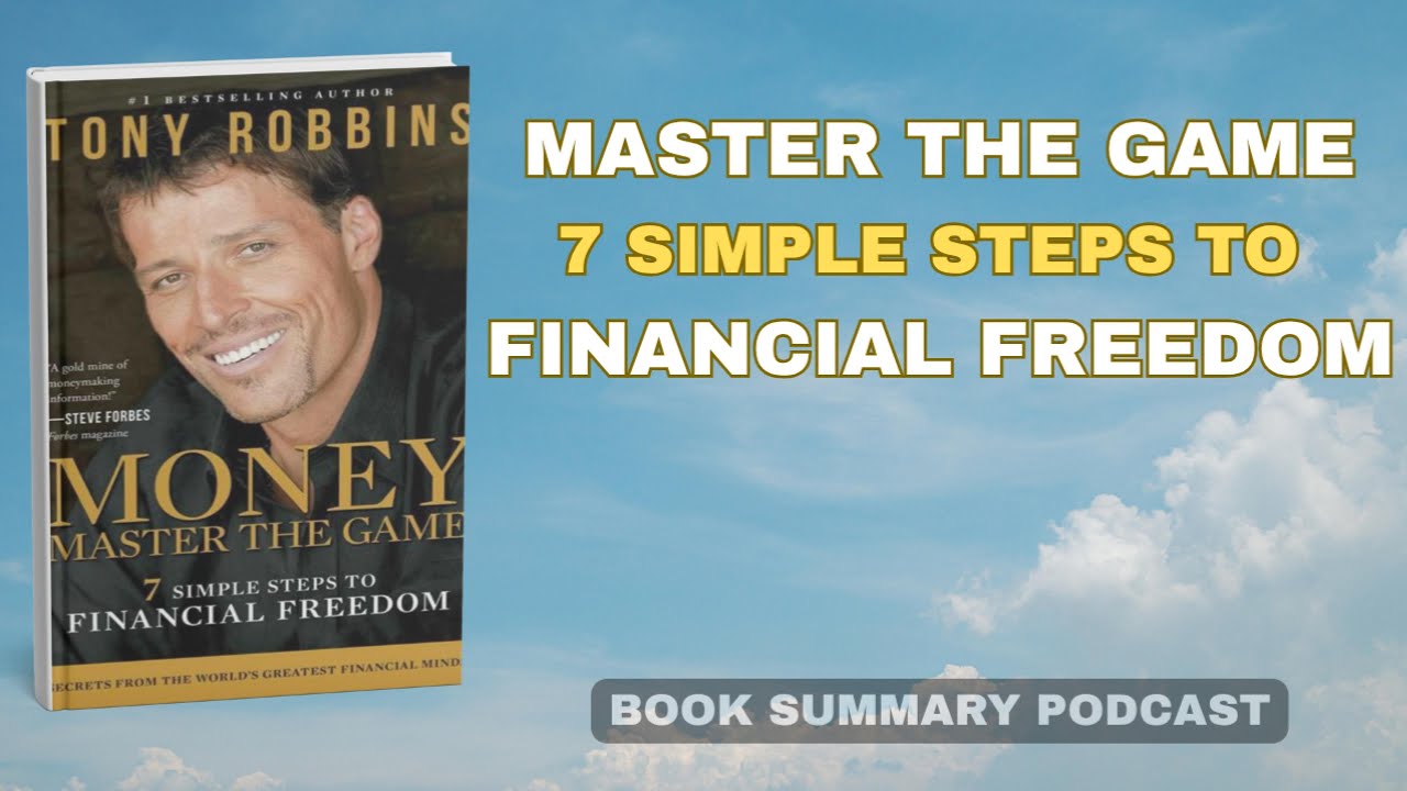 Money: Master the Game: 7 Simple Steps to Financial Freedom by Tony Robbins | Audiobook Summary. Money: Master the Game: 7 Simple Steps to Financial Freedom by Tony Robbins | Audiobook Summary.