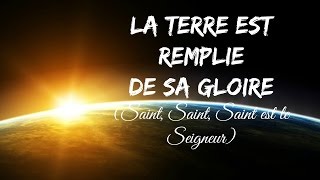 Saint, Saint, Saint est le Seigneur (La Terre est remplie de Sa Gloire) chords