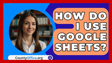 How Do I Use Google Sheets? - CountyOffice.org