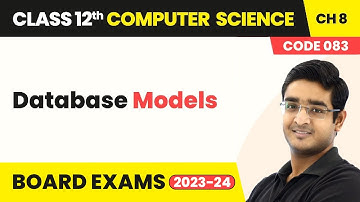 Database Models - Database Concepts | Class 12 NCERT Computer Science Chapter 8 | CBSE 2025-26