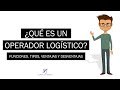 ¿Qué es un Operador Logístico? | Funciones, Tipos, Ventajas y Desventajas