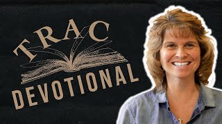 TRAC Devotional | Pastor Julie Capaldi