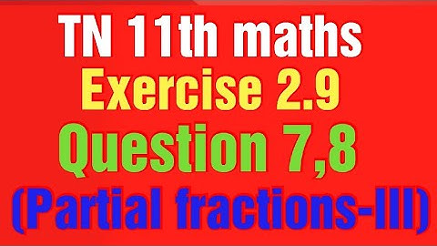 Tn 11th maths exercise 2.9 question 7,8 /partial fractions - lll